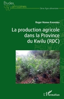 La production agricole dans la Province du Kwilu (RDC) (Études Africaines) (French Edition) 2343202613 Book Cover