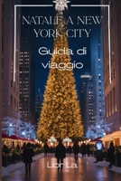 Guida turistica di Natale a New York City 2025: Vivi lo spirito delle feste a New York: eventi, cibo, shopping e consigli per un viaggio invernale indimenticabile (Italian Edition) B0FQ4RVRSF Book Cover