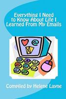 Everything I Need to Know About Life I Learned From My Emails 1456306065 Book Cover