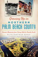 Growing Up in Northern Palm Beach County: Boomer Memories from Dairy Belle to Double Roads 1626195919 Book Cover