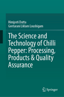 The Science and Technology of Chilli Pepper: Processing, Products & Quality Assurance 3032262267 Book Cover