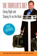 The Traveler's Diet: Eating Right and Staying Fit on the Road 0812976126 Book Cover