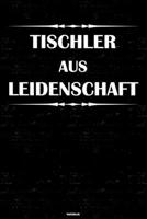 Tischler aus Leidenschaft Notizbuch: Tischler Journal DIN A5 liniert 120 Seiten Geschenk 1673545300 Book Cover