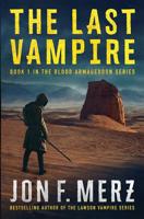 The Last Vampire: A Supernatural Post-Apocalyptic Thriller 1077053045 Book Cover