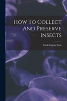 How To Collect And Preserve Insects 1016645775 Book Cover