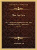 Then And Now: Or A Comparison Between The War With Napoleon And The Present War 1354190823 Book Cover