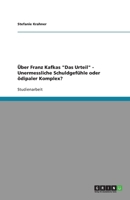 �ber Franz Kafkas Das Urteil - Unermessliche Schuldgef�hle oder �dipaler Komplex? 3640318692 Book Cover