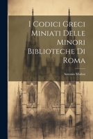 I Codici Greci Miniati Delle Minori Biblioteche Di Roma 1021707872 Book Cover