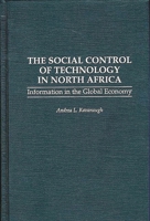The Social Control of Technology in North Africa: Information in the Global Economy 0275948153 Book Cover