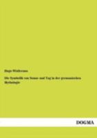 Die Symbolik Von Sonne Und Tag in Der Germanischen Mythologie 1147498989 Book Cover