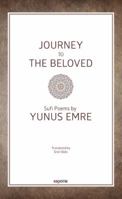 Journey to the Beloved: Sufi Poems by Yunus Emre 9752439985 Book Cover