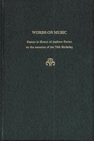 Words on Music: Essays in Honor of Andrew Porter on the Occasion of His 75th Birthday (Festschrift Series No. 20) 1576470970 Book Cover