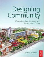 Designing Community: Charrettes, Masterplans and Form-based Codes 075066925X Book Cover