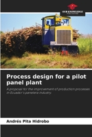 Process design for a pilot panel plant: A proposal for the improvement of production processes in Ecuador's panelera industry. B0CGYTLVN8 Book Cover