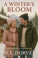A Winter's Bloom: A Sequel for A Harvest Heart (A Hallmark ROM-COM Inspired Novels) B0FJMCJSMR Book Cover