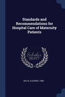 Standards and Recommendations for Hospital Care of Maternity Patients 1377025780 Book Cover