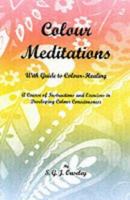 Colour Meditations: With Guide to Colour Healing 0852430620 Book Cover