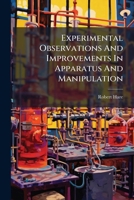 Experimental Observations And Improvements In Apparatus And Manipulation: With Theoretical Suggestions Respecting Causes Of Tornadoes, Falling Stars, And The Aurora Borealis 1179329740 Book Cover
