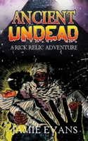 Ancient Undead: A Rick Relic Adventure 0615856896 Book Cover