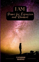 I Am: Poems for Expansion and Renewal 1312303549 Book Cover
