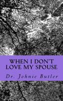 When I Don't Love My Spouse 1973945428 Book Cover