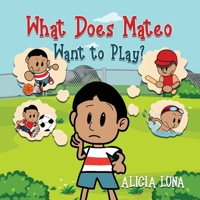 What Does Mateo Want to Play? B0FSP37S9Z Book Cover