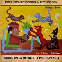 Pre-Hispanic Beings in Mythology: Sers en la Mitologia Prehispanía Prehispánica 1637958080 Book Cover