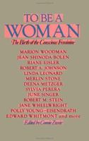 To Be a Woman (New Consciousness Reader) 0874775612 Book Cover