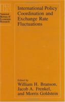 International Policy Coordination and Exchange Rate Fluctuations (National Bureau of Economic Research Conference Report) 0226071413 Book Cover