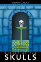 Secret of the Skulls: Eyes of Time Vol II 1479759465 Book Cover