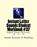 Instant Letter Sounds Student Workbook #37: Signal Vowel Partners: ce - ci - cy 1530018382 Book Cover