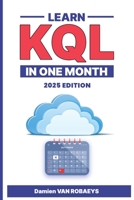 Learn KQL in one month (2025 edition) B0DRFGGPK9 Book Cover