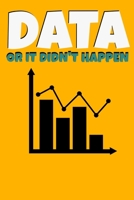 Data or It Didn't Happen: Dot Grid Page Notebook Gift For Computer Data Science Related People. 1670524663 Book Cover