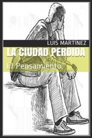 La Ciudad Pérdida: El Pensamiento (Spanish Edition) 1672851653 Book Cover