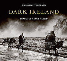 Dark Ireland: Images of a Lost World 1782183353 Book Cover