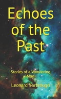 Echoes of the Past: Stories of a Wondering Man 1733737316 Book Cover