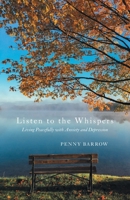 Listen to the Whispers: Living Peacefully with Anxiety and Depression 1038336570 Book Cover