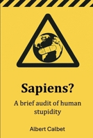 Sapiens?: A brief audit of human stupidity B0FWKNMLCM Book Cover