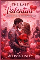 The Last Valentine: A Valentine’s Day Zombie Apocalypse B0GGNSD4PS Book Cover