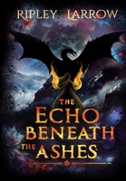 The Echo Beneath the Ashes (The Shadowed Echoes Series) B0FSF3GLZT Book Cover