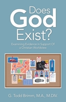 Does God Exist?: Examining Evidence in Support Of a Christian Worldview 1664261303 Book Cover