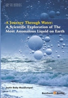 A Journey Through Water : A Scientific Exploration of the Most Anomalous Liquid on Earth 1681084244 Book Cover