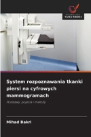 System rozpoznawania tkanki piersi na cyfrowych mammogramach (Polish Edition) 6209951953 Book Cover