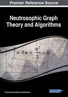 Neutrosophic Graph Theory and Algorithms 1799813142 Book Cover