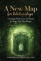 A New Map for Relationships: Creating True Love at Home and Peace on the Planet 0997492309 Book Cover