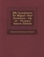 3me Symphonie, Re Majeur: Pour Orchestre: Op. 33 - Primary Source Edition 1295439476 Book Cover