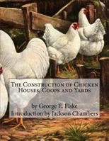 The Construction of Chicken Houses, Coops and Yards 1535539372 Book Cover