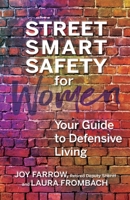 Street Smart Safety for Women: Your Guide to Defensive Living 0757324932 Book Cover