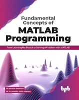 Fundamental Concepts of MATLAB Programming: From Learning the Basics to Solving a Problem with MATLAB (English Edition) 9389845823 Book Cover