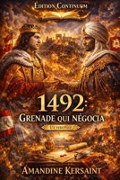 1492 : Grenade qui négocia: Uchronie : Dans l’Albaicín, un quart de doigt peut faire vaciller la paix. B0FTZ9B3FB Book Cover